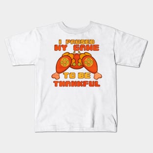 i paused my game to be thankful Kids T-Shirt